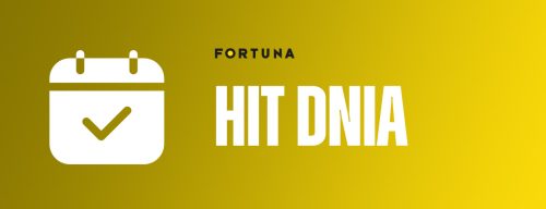hit dnia w Fortunie